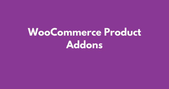 WooCommerce Product Addons GPL v7.3.1 Latest Version